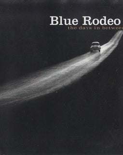 Blue Rodeo ‎– The Days In Between  (2000).    CD