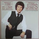 Tom Jones ‎– Tom Is Love  (1977)