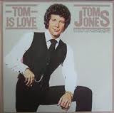 Tom Jones ‎– Tom Is Love  (1977)