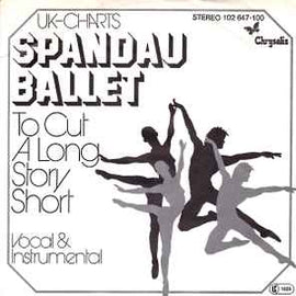 Spandau Ballet ‎– To Cut A Long Story Short  (1980)     7"