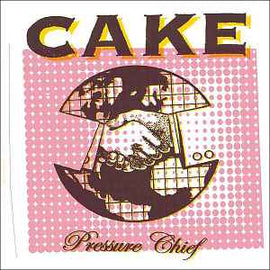 Cake ‎– Pressure Chief  (2004)     CD