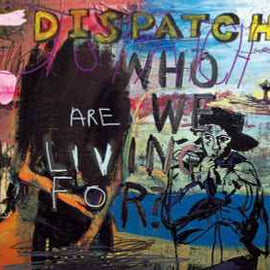 Dispatch ‎– Who Are We Living For?  (2004)     CD