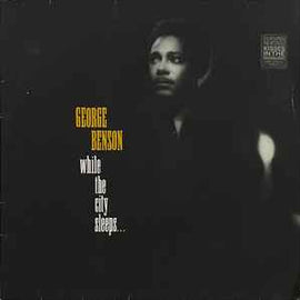 George Benson ‎– While The City Sleeps...  (1986)