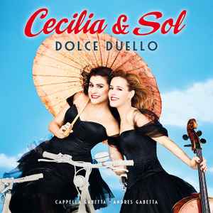 Cecilia* & Sol* • Cappella Gabetta • Andrés Gabetta ‎– Dolce Duello  (2017)