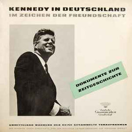 John F. Kennedy ‎– Kennedy In Deutschland - Im Zeichen Der Freundschaft  (1963)