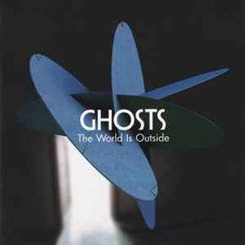 Ghosts ‎– The World Is Outside  (2007)     CD