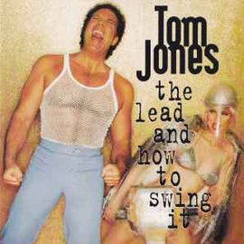 Tom Jones ‎– The Lead And How To Swing It  (1994)     CD