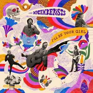 The Decemberists ‎– I'll Be Your Girl  (2018)