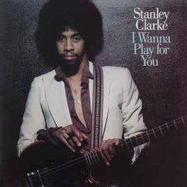 Stanley Clarke ‎– I Wanna Play For You  (1979)