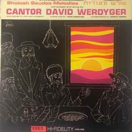 Cantor David Werdyger ‎– Sholosh Seudos Melodies = שלש סעודות