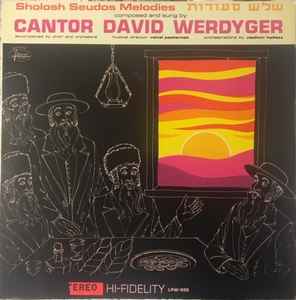 Cantor David Werdyger ‎– Sholosh Seudos Melodies = שלש סעודות