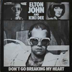 Elton John And Kiki Dee ‎– Don't Go Breaking My Heart  (1976)     7"