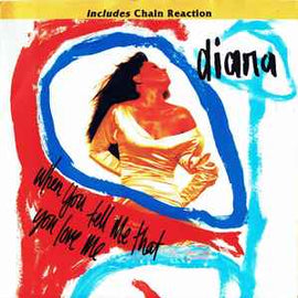 Diana* ‎– When You Tell Me That You Love Me  (1991)     7"