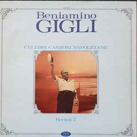 Beniamino Gigli ‎– Recital 7 - Celebri Canzoni napoletane  (1983)