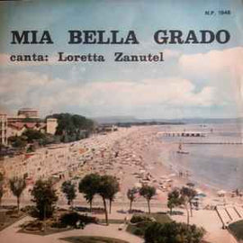 Loretta Zanutel ‎– Mia Bella Grado     7"