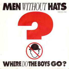 Men Without Hats ‎– Where Do The Boys Go?  (1984)    7"