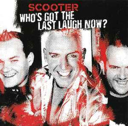 Scooter ‎– Who's Got The Last Laugh Now?  (2005)     CD