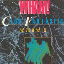 Wham! ‎– Club Fantastic Megamix  (1983)     7"