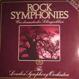 The London Symphony Orchestra* And The Royal Choral Society ‎– Rock Symphonies - Ein Dramatisches Klangerlebnis  (1980)