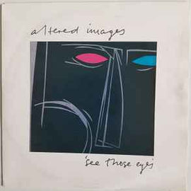 Altered Images ‎– See Those Eyes  (1982)     7"