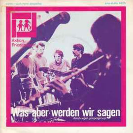 Duisburger Gospelgroup ‎– Was Aber Werden Wir Sagen..  (1969)     7"