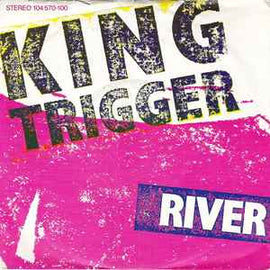 King Trigger ‎– River  (1982)     7"