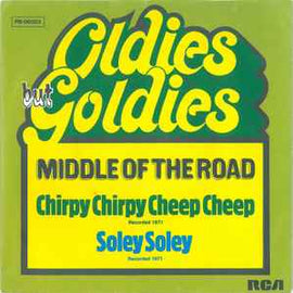 Middle Of The Road ‎– Chirpy Chirpy Cheep Cheep / Soley Soley  (1977)     7"