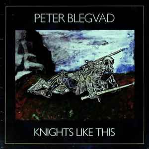 Peter Blegvad ‎– Knights Like This  (1985)