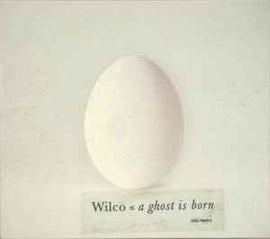 Wilco ‎– A Ghost Is Born  (2004)     CD