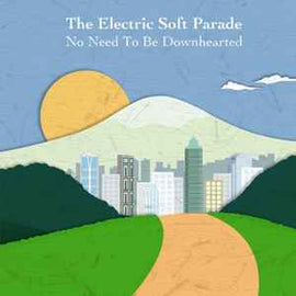 The Electric Soft Parade ‎– No Need To Be Downhearted  (2006)     CD