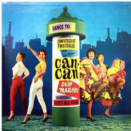 Skip Martin And The Video All-Stars ‎– Swingin' Things From Can-Can  (1961)