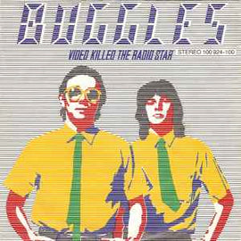 Buggles* ‎– Video Killed The Radio Star  (1979)    7"