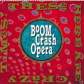 Boom Crash Opera ‎– These Here Are Crazy Times  (1989)