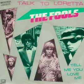 The Fools ‎– Talk To Loretta  (1981)     7"