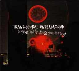 Transglobal Underground ‎– Impossible Broadcasting  (2004)     CD