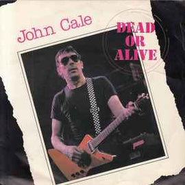 John Cale ‎– Dead Or Alive  (1981)     7"