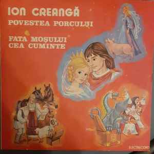 Ion Creangă ‎– Povestea Porcului / Fata Moșului Cea Cuminte