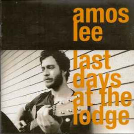 Amos Lee ‎– Last Days At The Lodge  (2008)     CD