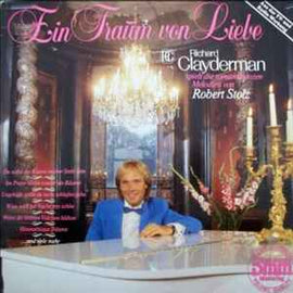 Richard Clayderman ‎– Ein Traum Von Liebe - Richard Clayderman Spielt Die Romantischsten Melodien Von Robert Stolz  (1983)