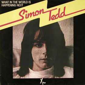 Simon Tedd ‎– What In The World Is Happening Next  (1981)