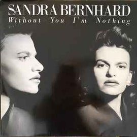 Sandra Bernhard ‎– Without You I'm Nothing  (1989)