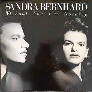 Sandra Bernhard ‎– Without You I'm Nothing  (1989)