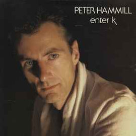 Peter Hammill ‎– Enter K  (1982)