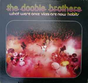 The Doobie Brothers ‎– What Were Once Vices Are Now Habits  (1974)