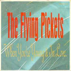 The Flying Pickets ‎– When You're Young & In Love  (1984)     7"