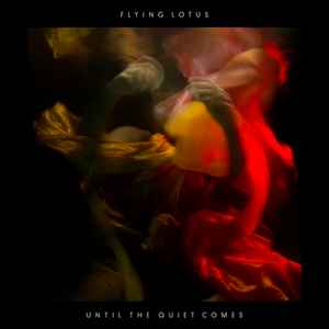 Flying Lotus ‎– Until The Quiet Comes  (2012)