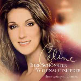 Celine Dion* ‎– Ihre Schönsten Weihnachtslieder (These Are Special Times)  (2006)     CD