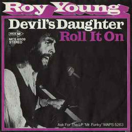 Roy Young ‎– Devil's Daughter / Roll It On  (1973)     7"