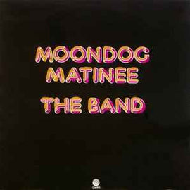 The Band ‎– Moondog Matinee  (1973)