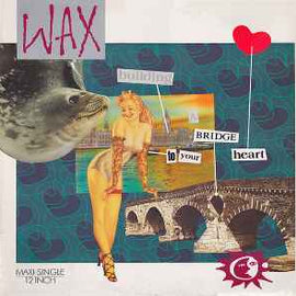 Wax ‎– Bridge To Your Heart  (1987)     12"